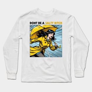 Dont Be a Salty Bitch Pop Art Style Long Sleeve T-Shirt